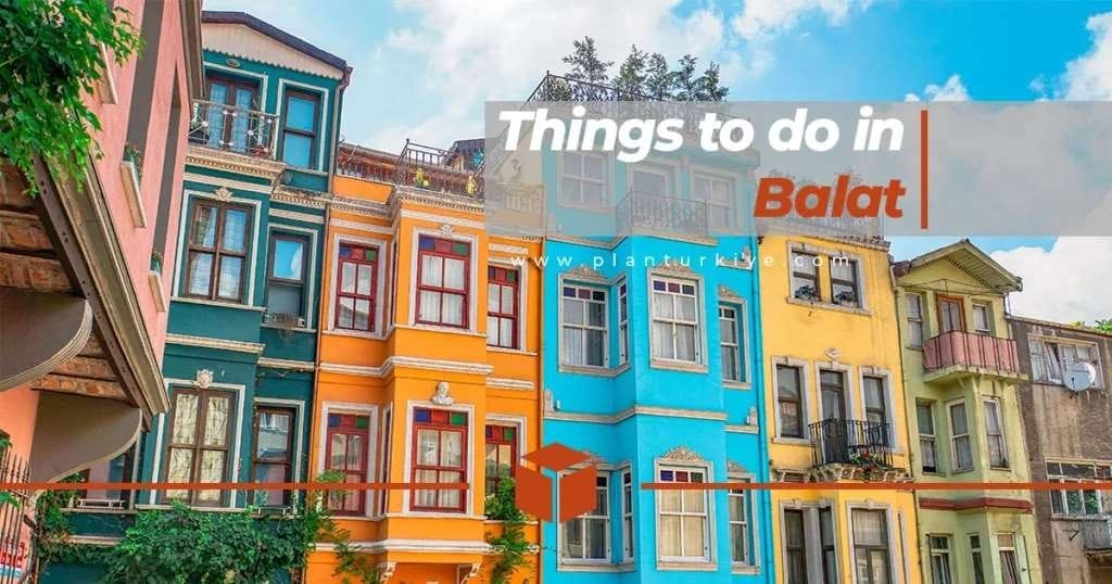 Things To Do In Balat Istanbul In 1 Day