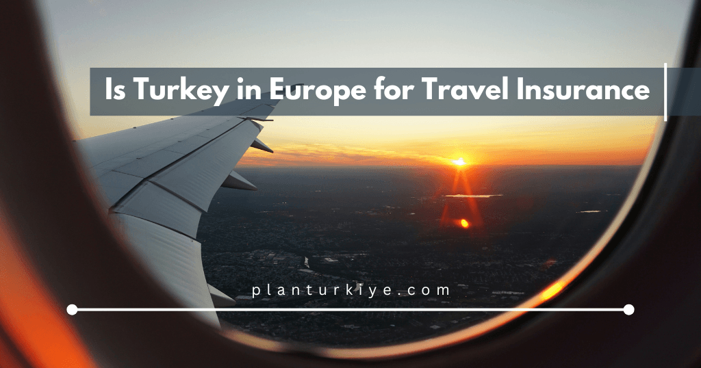 Is Turkey in Europe for Travel Insurance
